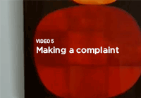 Video 5 Making a complaint